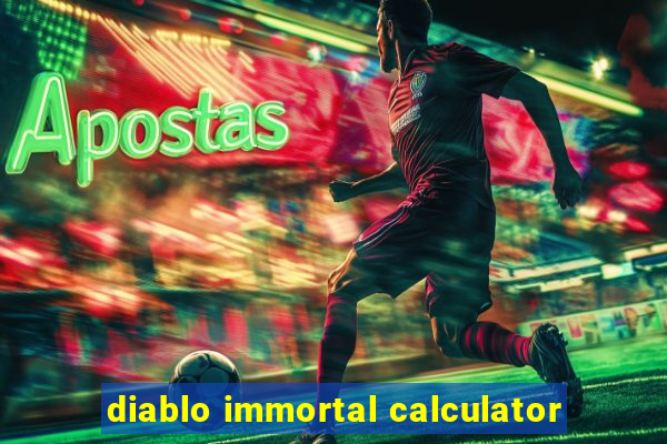 diablo immortal calculator